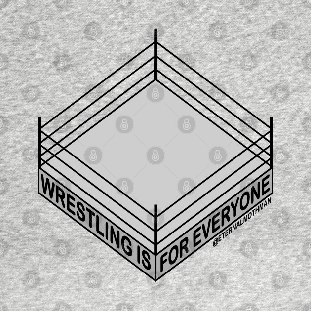 "Wrestling is for Everyone" Plain by eternalMothman
